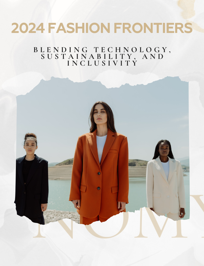 2024 Fashion Frontiers: Blending Technology, Sustainability, and Inclusivity