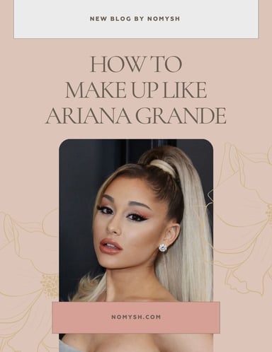 Ariana Grande's Iconic Makeup Routine: Mastering the Glamour of a Pop Diva